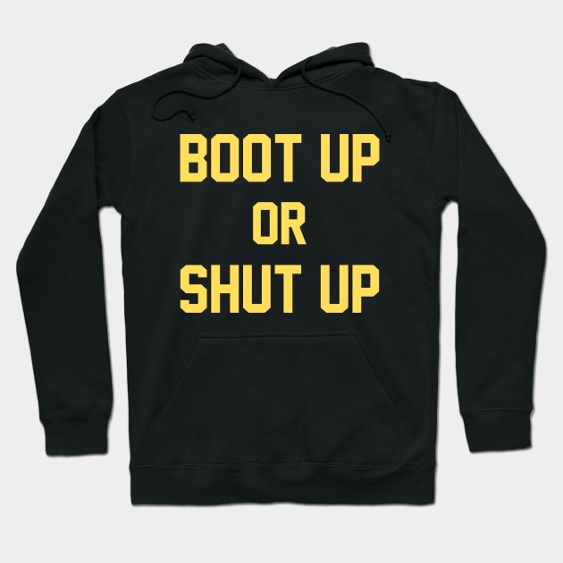 Boot Up or Shut Up Hoodie by One Team One Podcast